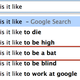 Illustration for article titled What is it like... Google search